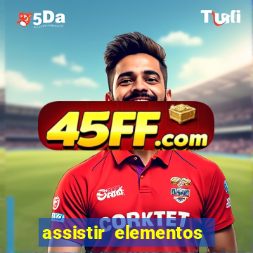 assistir elementos completo dublado